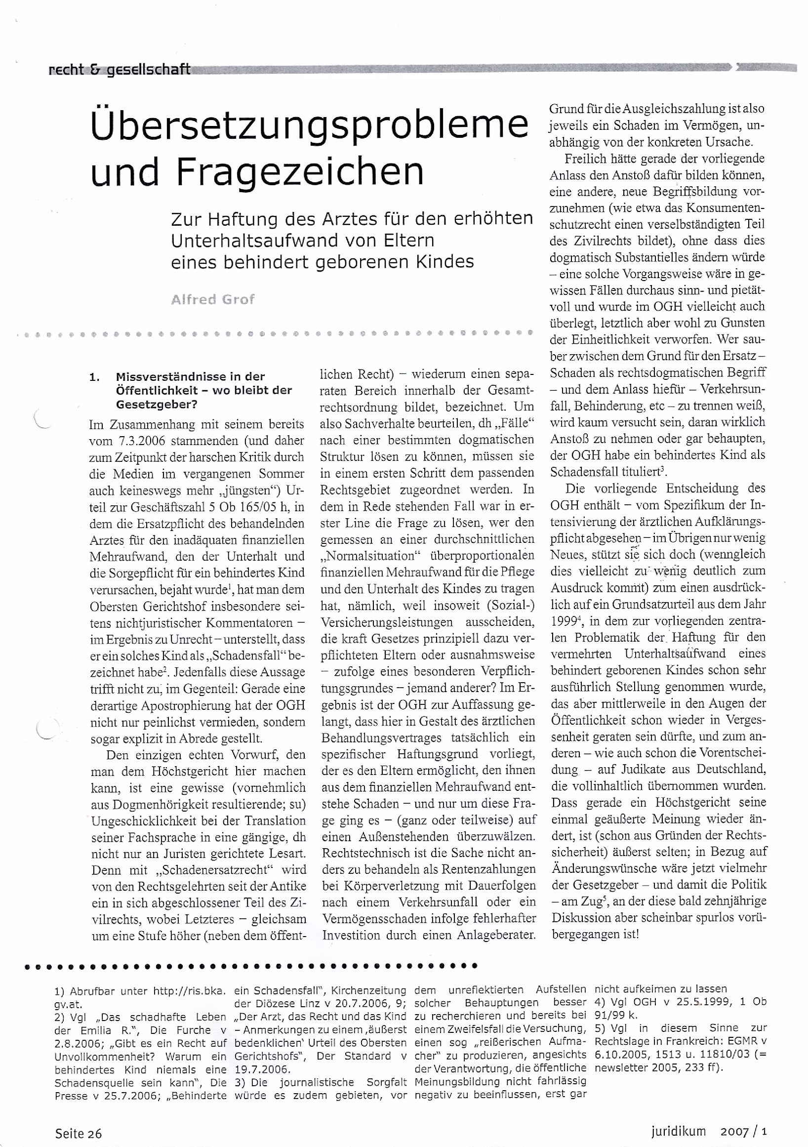 Ausschnitt aus Übersetzungsprobleme und Fragezeichen - zur Haftung des Arztes für den erhöhten Unterhaltsaufwand von Eltern eines behindert geborenen Kindes (juridikum 2007, 26 ff)