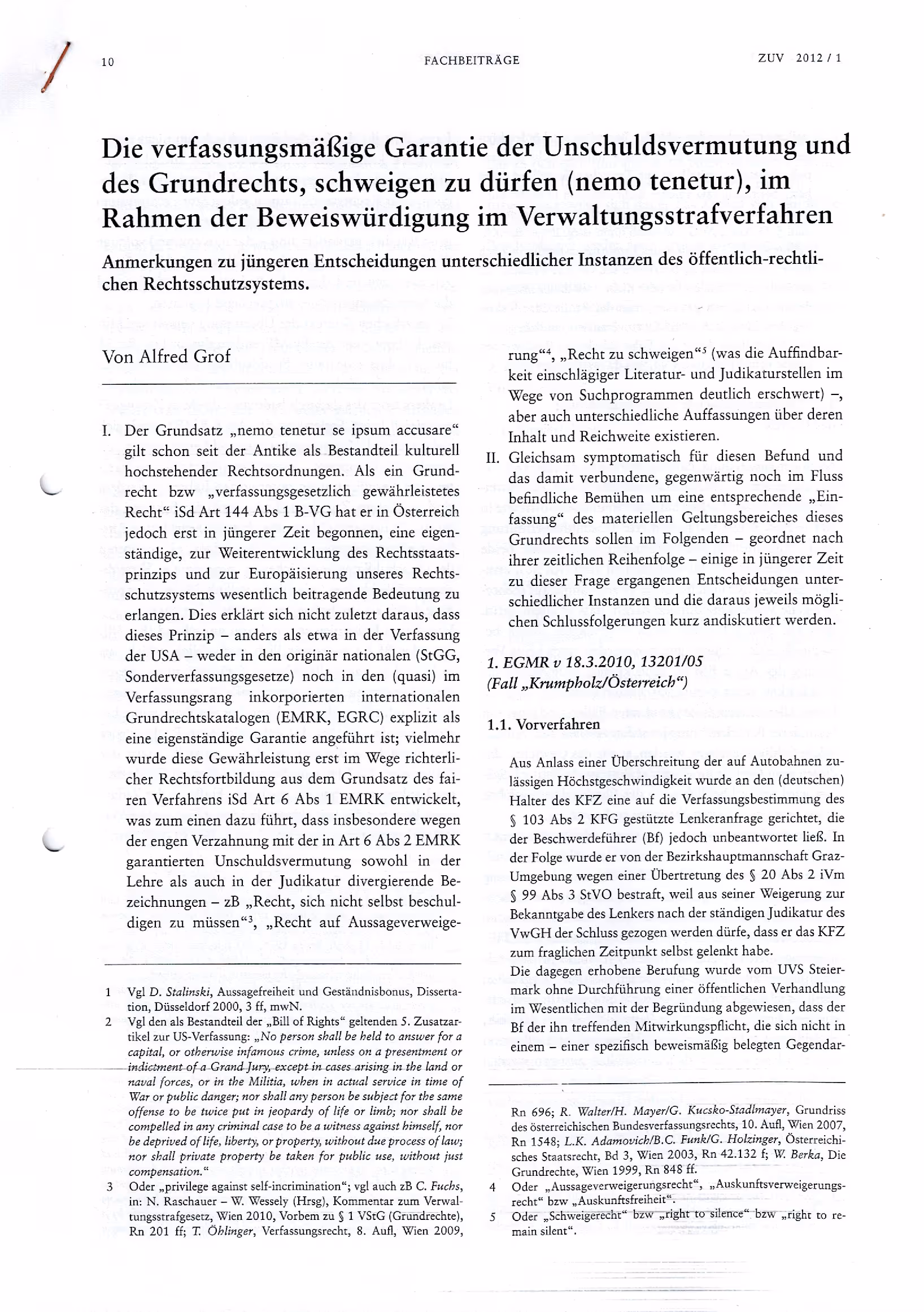 Ausschnitt aus Die verfassungsmäßige Garantie der Unschuldsvermutung und des Grundrechts, schweigen zu dürfen (nemo tenetur), im Rahmen der Beweiswürdigung im Verwaltungsstrafverfahren (ZUV 2012, 10 - 16)